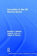 Innovation in the U.S. Service Sector di Michael P. Gallaher edito da Routledge