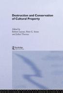 Destruction and Conservation of Cultural Property di R. Layton edito da Taylor & Francis Ltd