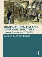 Transnationalism and American Literature di Colleen G. (Dartmouth College Boggs edito da Taylor & Francis Ltd