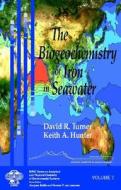 The Biogeochemistry of Iron in Seawater di David R. Turner edito da Wiley-Blackwell