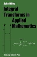Integral Transforms in Applied Mathematics di John W. Miles edito da Cambridge University Press