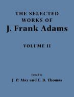 The Selected Works of J. Frank Adams, Volume II di J. Frank Adams edito da Cambridge University Press