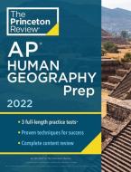 Princeton Review AP Human Geography Prep, 2022: Practice Tests + Complete Content Review + Strategies & Techniques di The Princeton Review edito da PRINCETON REVIEW