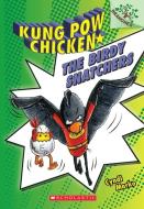 The Birdy Snatchers (Kung Pow Chicken #3) di Cyndi Marko edito da Scholastic Inc.