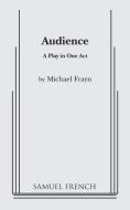 Audience di Michael Frayn edito da SAMUEL FRENCH TRADE