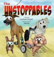 The Unstoppables di Lauren Kramer-Theurkauf edito da Paws for Effect