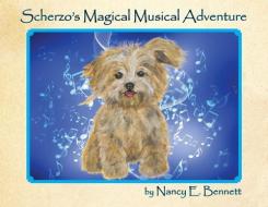Scherzo's Magical Musical Adventure di Nancy Bennett edito da LIGHTNING SOURCE INC