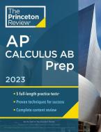Princeton Review AP Calculus AB Prep, 2023: Practice Tests + Complete Content Review + Strategies & Techniques di The Princeton Review edito da PRINCETON REVIEW