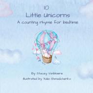 10 Little Unicorns di Stacey Vanblaere edito da NOWDAYS