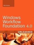 Windows Workflow Foundation 4.0 Unleashed di Matt Winkler edito da Pearson Education (US)