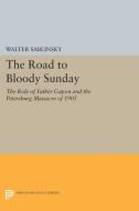 The Road to Bloody Sunday di Walter Sablinsky edito da Princeton University Press