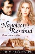 Napoleon's Rosebud di Humphry Knipe edito da Sulby Hall Publishers