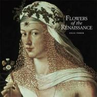 Flowers of the Renaissance di Celia Fisher edito da Frances Lincoln Publishers Ltd