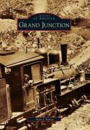 Grand Junction di Alan J. Kania edito da ARCADIA PUB (SC)