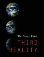 Third Reality di Charles Parks edito da Infinity Publishing