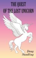 The Quest of the Lost Unicorn di Doug Sundling edito da AUTHORHOUSE