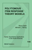 Polytomous Item Response Theory Models di Remo Ostini edito da SAGE Publications, Inc