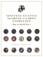 United States Marine Corps Emblems di Frederick L. Briuer edito da Schiffer Publishing Ltd