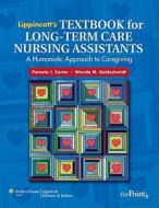 Lippincott's Textbook For Long-term Care Nursing Assistants di Pamela J. Carter, Wanda M. Goldschmidt edito da Lippincott Williams And Wilkins