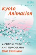 Cavallaro, D:  Kyoto Animation di Dani Cavallaro edito da McFarland
