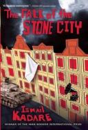 The Fall of the Stone City di Ismail Kadare edito da CANONGATE US