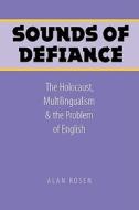 Sounds of Defiance di Alan Rosen edito da University of Nebraska Press
