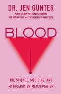 Blood: The Science, Medicine, and Mythology of Menstruation di Jen Gunter edito da CITADEL PR