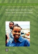 The Link Between Health, Social Issues, and Secondary Education di Robert Smith edito da World Bank Group Publications
