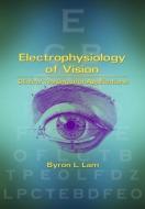 Electrophysiology of Vision: Clinical Testing and Applications di Chuck Lam, Lam L. Lam edito da CRC PR INC