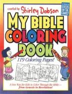 My Bible Coloring Book di Shirley Dobson edito da GOSPEL LIGHT PUBN