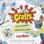 Messy Crafts di Lucy Moore edito da BRF (The Bible Reading Fellowship)