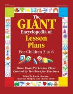 The Giant Encyclopedia of Lesson Plans: More Than 250 Lesson Plans Created by Teachers for Teachers di Kathy Charner edito da GRYPHON HOUSE
