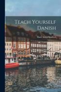 Teach Yourself Danish di Hans Anton Koefoed edito da LIGHTNING SOURCE INC
