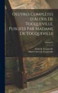 Oeuvres complètes d'Alexis de Tocqueville, publiées par Madame de Tocqueville; Volume 01 di Alexis De Tocqueville, Marie Clérel de Tocqueville edito da LEGARE STREET PR