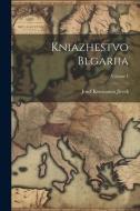 Kniazhestvo Blgariia; Volume 1 edito da LEGARE STREET PR