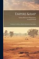 Empire & Commerce in Africa; a Study in Economic Imperialism di Leonard Woolf edito da LEGARE STREET PR