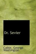 Dr. Sevier di Cable George Washington edito da Bibliolife