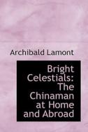 Bright Celestials di Archibald Lamont edito da Bibliolife