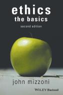 Ethics: The Basics, 2nd Edition di John Mizzoni edito da John Wiley and Sons Ltd