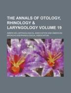 The Annals of Otology, Rhinology & Laryngology Volume 19 di American Laryngological Association edito da Rarebooksclub.com