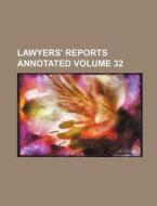 Lawyers' Reports Annotated Volume 32 di Books Group, Anonymous edito da Rarebooksclub.com