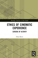 Ethics Of Cinematic Experience di Orna Raviv edito da Taylor & Francis Ltd