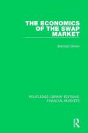 The Economics of the Swap Market di Brendan Brown edito da Taylor & Francis Ltd