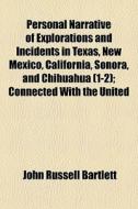 Personal Narrative Of Explorations And I di John Russell Bartlett edito da General Books