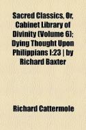 Sacred Classics, Or, Cabinet Library Of di Richard Cattermole edito da General Books