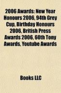 2006 Awards: New Year Honours 2006, 94th di Books Llc edito da Books LLC, Wiki Series