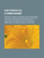 Historien Du Communisme: St Phane Courto di Livres Groupe edito da Books LLC, Wiki Series
