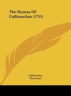 The Hymns of Callimachus (1755) di Callimachus, Theocritus edito da Kessinger Publishing