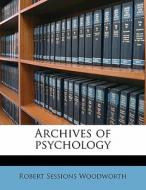 Archives Of Psychology di Robert Sessions Woodworth edito da Nabu Press