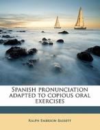 Spanish Pronunciation Adapted To Copious di Ralph Emerson Bassett edito da Nabu Press
